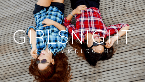 Schummelkoch | Girls Night