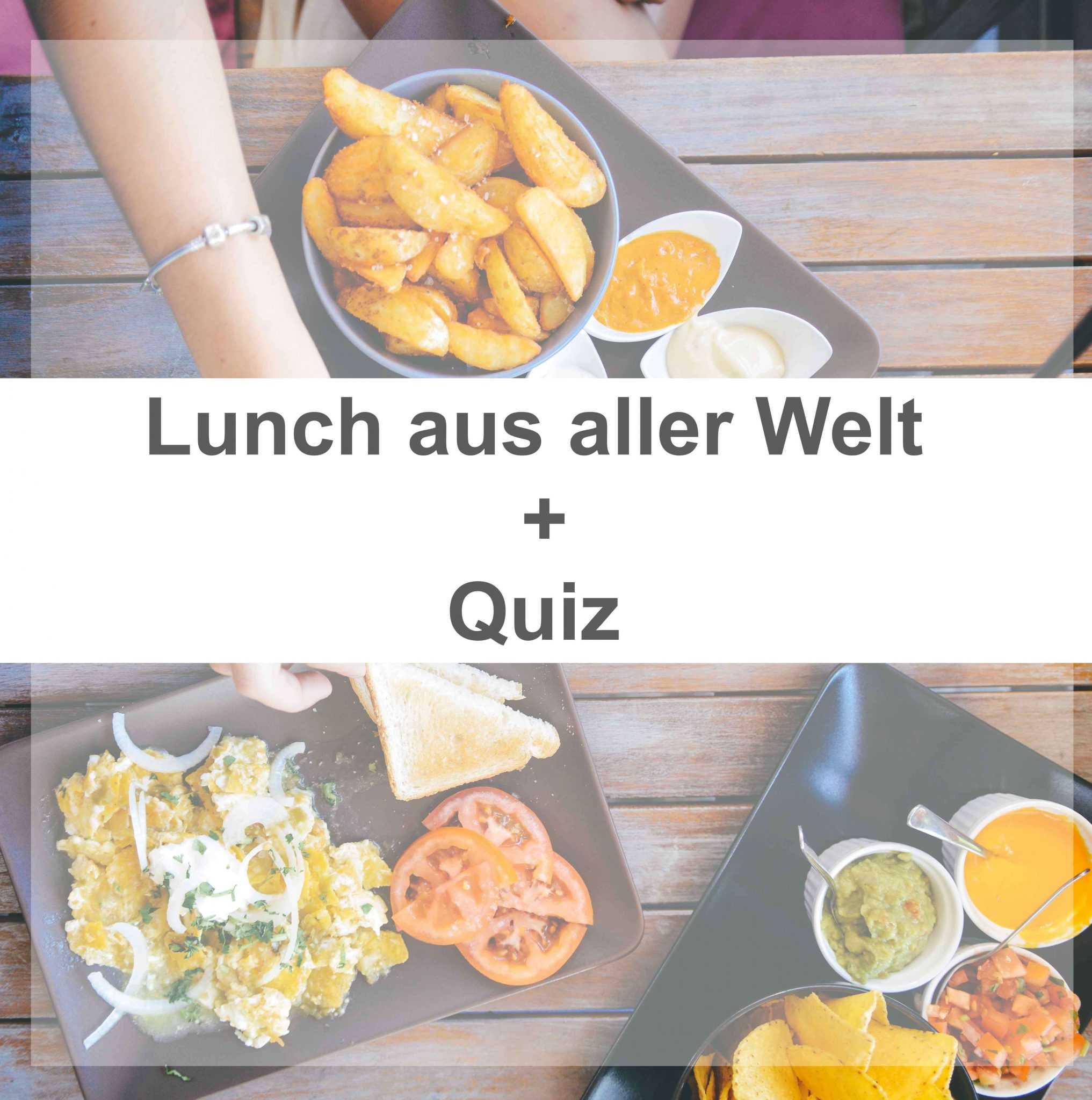 Lunch aus aller Welt + Quiz