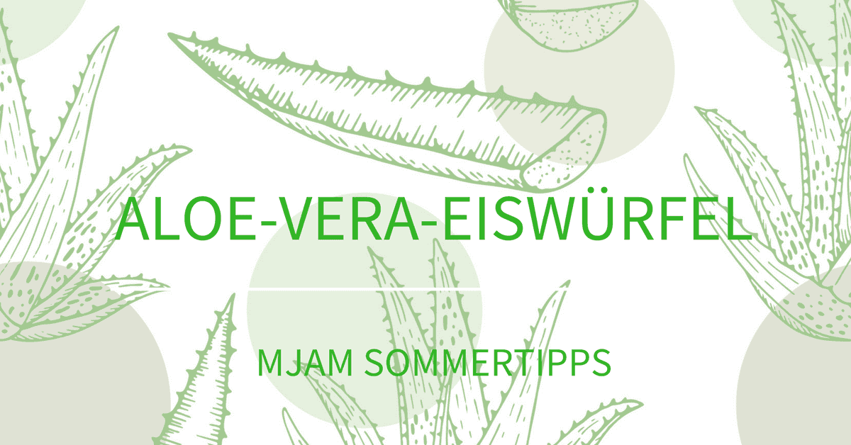 Mjam Sommertipps: Aloe-Vera Eiswürfel